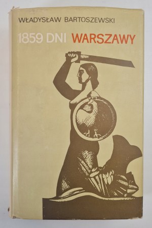 BARTOSZEWSKI - 1859 DAYS OF WARSAW, Issue 1 [photographs].