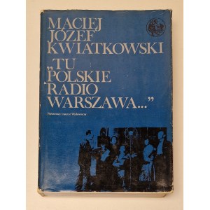 WIATKOWSKI Józef Maciej - TU POLSKIE RADIO WARSZAWA... Wydanie 1