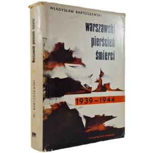 BARTOSZEWSKI Władysław - WARSZAWSKI PIERŚCIEŃ ŚMIERCI 1939-1944 Ilustracje