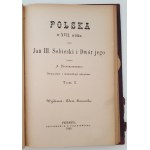 BRONIKOWSKI Aleksander - POLSKA w XVII wieku czyli Jan III Sobieski i dwór jego Tom I-V Wyd. 1883