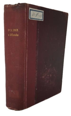 BRONIKOWSKI Aleksander - POLSKA w XVII wieku czyli Jan III Sobieski i dwór jego Tom I-V Wyd. 1883