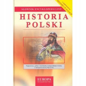 WOJDON Joanna - HISTORIA POLSKI. SŁOWNIK ENCYKLOPEDYCZNY z suplementem Historia w datach