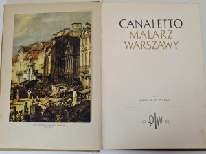 WALLIS Mieczyslaw - CANALETTO THE PAINTING OF WARSAW, ed.1955 [illustrations].
