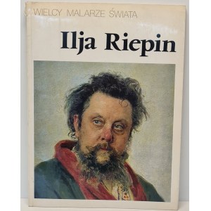 RIEPIN Wielcy malarze świata: ILJA RIEPIN [album] wyd. 1987