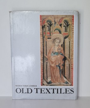 Varju-Ember, Maria - Old Textiles. Treasures of the Hungarian National Gallery in English / Old Textiles. The Treasures of the Hungarian National Gallery