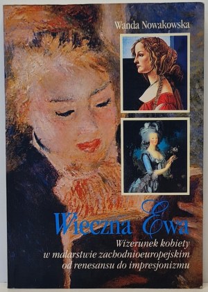 Nowakowska Wanda - Eternal Eve. The image of woman in Western European painting from the Renaissance to Impressionism, 1st Edition, 1999