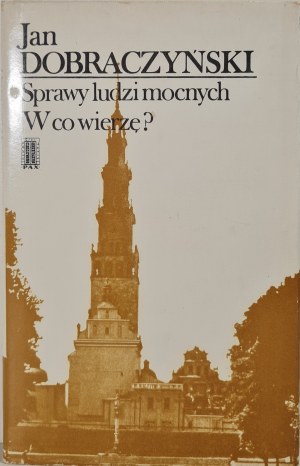 DOBRACZYÑSKI Jan - SPRAWLS OF PEOPLE OF POWER, WHAT DO I BELIEVE? with dedication by the author