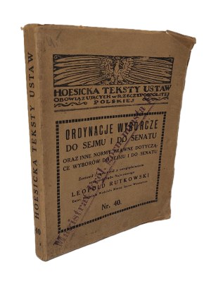 RUTKOWSKI Leopold - HOESIC TEXTS OF LEGISLATIVE AFFAIRS IN THE REPUBLIC OF POLAND. ELECTION ORDINANCES TO THE SEJM AND SENATE AND OTHER LEGAL NORMS CONCERNING ELECTIONS TO THE SEJM AND SENATE. No. 40