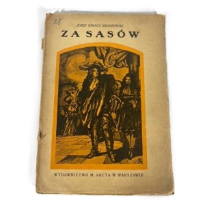 KRASZEWSKI J.Ignacy - ZA SASÓW Wyd.1928
