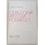 PAJEWSKI Janusz - ODBUDOWA PAŃSTWA POLSKIEGO 1914-1918 Ilustracje Mapy