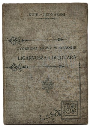 [CYCERON] NOHL BEDNARSKI - CYCERON'S SPEAKS IN DEFENSE OF QUINTUS LIGARYUS AND KING DEJOTAR Publishing House 1896.