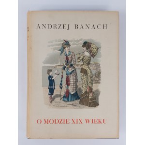 Andrzej Banach, O modzie XIX wieku, wyd. I, 1957 r.