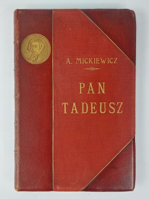 Adam Mickiewicz, Pan Tadeusz czyli ostatni zajazd na Litwie. 1898 r.