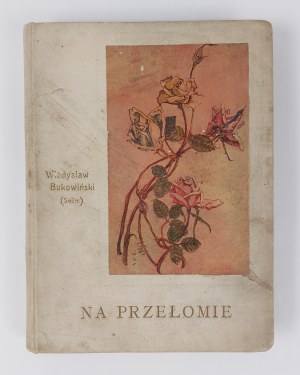 Wladyslaw Bukowiński (Selim), On the Breakthrough, Warsaw, 1912, dedication by the Author
