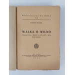 Bolesław Waligóra, Walka o Wilno. Okupacja Litwy i Białorusi w 1918-1919 r. przez Rosję Sowiecką, Wilno, 1938 r., dedykacja Autora?