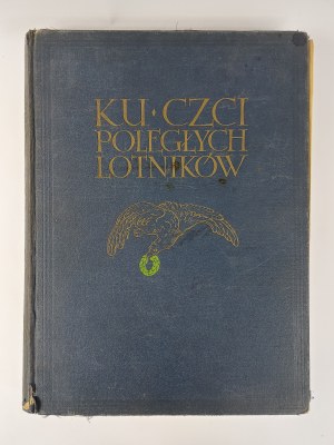 In honor of the fallen Airmen. Outline of the history of Polish aviation. Memorial book, Warsaw, 1933.