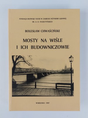 Bolesław Chwaściński, Bridges on the Vistula and their Builders, Warsaw, 1997.