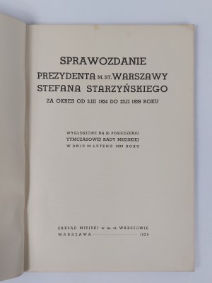Report of the President of the City of Warsaw for the period from 3.III. 1934 to 23.II. 1939, Warsaw, 1939.