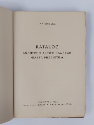 Jan Smolka, Catalog of the archive of ancient acts of the city of Przemyśl, Przemyśl, 1927.