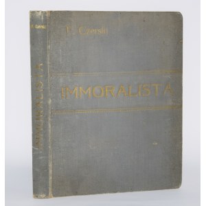 CZERSKI [MIESZKIS] Felix - The Immoralist. (Almost ironic novel). Warsaw 1909.