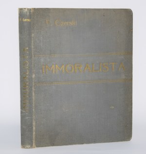 CZERSKI [MIESZKIS] Felix - The Immoralist. (Almost ironic novel). Warsaw 1909.