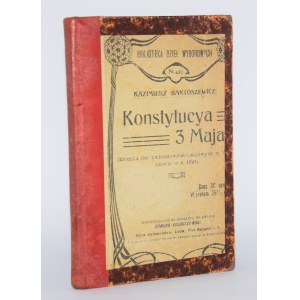 BARTOSZEWICZ Kazimierz - Konstytucya 3 Maja (Kronika dni kwietniowych...). Warszawa 1906.