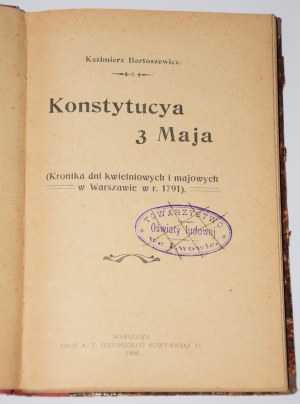 BARTOSZEWICZ Kazimierz - Konstytucya 3 Maja (Chronicle of the April days...). Warsaw 1906.