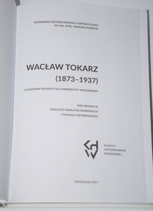 Waclaw Tokarz (1873-1937) From the Polish Legions to the University of Warsaw.