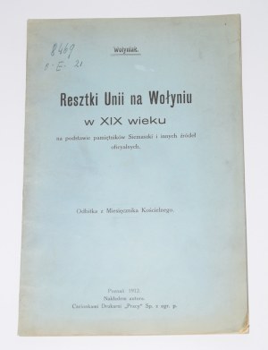 [GIŻYCKI Jan Marek Antoni] Volyn - Remnants of the Union in Volhynia in the XIX century. Poznan 1912.