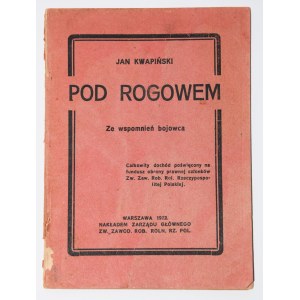 [CHAŁUPKA Piotr Edmund] KWAPIŃSKI Jan - Pod Rogowem. Ze wspomnień bojowca. Warszawa 1922