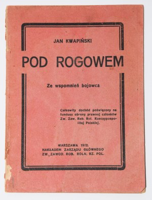[CHAŁUPKA Piotr Edmund] KWAPIŃSKI Jan - Pod Rogowem. From the memories of a fighter. Warsaw 1922