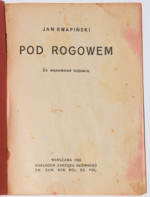 [CHAŁUPKA Piotr Edmund] KWAPIŃSKI Jan - Pod Rogowem. From the memories of a fighter. Warsaw 1922