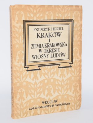 HECHEL Frederick - Cracow and the Land of Cracow in the Period of the Spring of Nations. Memoirs. Wrocław 1950.