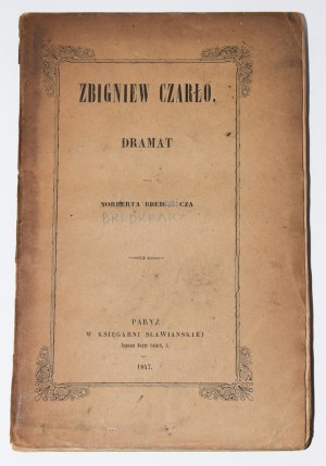 BREDKRAJCZ Norbert - Zbigniew Czarlo. Drama. Paris, 1847.