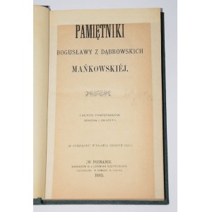 MAŃKOWSKA Bogusława [córka generała Jana Henryka Dąbrowskiego] - Pamiętniki Bogusławy z Dąbrowskich Mańkowskiej. Poznań 1883.