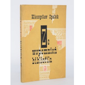 OPAŁEK Mieczysław - Ze wspomnień bibliofila. Wydanie 1.