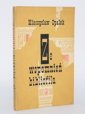 OPAŁEK Mieczysław - From the memories of a bibliophile. 1st ed.