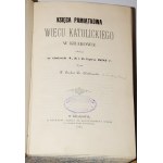[CHOTKOWSKI Władysław] - Księga pamiątkowa wiecu katolickiego ... Kraków 1893. [7 tab. Ilustr.]
