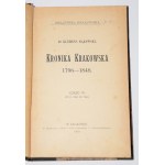 BĄKOWSKI Klemens - Kronika krakowska 1796-1848, cz. III: od r. 1832 do 1848. Kraków 1909.