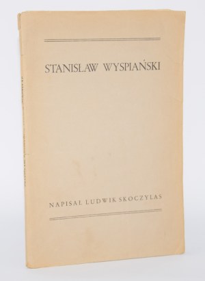 [dedication] SKOCZYLAS Ludwik - Stanisław Wyspiański. Kraków 1932.