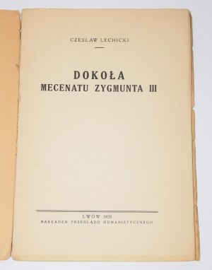 LECHICKI Czeslaw - Around the Patronage of Sigismund III. Lviv 1935.