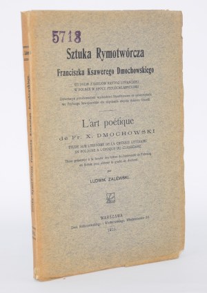 ZALEWSKI Ludwik - Sztuka Rymotwórcza Franciszka Ksawery Dmochowskiego ... Warsaw 1910.
