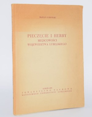 GUMOWSKI Marian - Pieczęcie i herby miejscowości województwa lubelskiego. Lublin 1959.