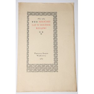 KLIMOWICZ Adam - Sześćset lat w służbie książki 1364-1964.