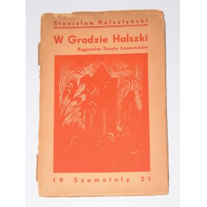 [dedication] HELSZTYŃSKI Stanisław - W grodzie Halszki. Regal sonnets of Szamotulskie.