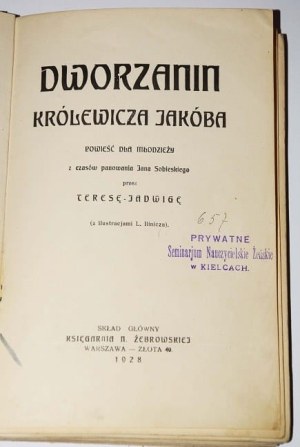 PAPI Teresa Jadwiga - Dworzanin Królewicza Jakóba powieść dla młodzieży z czasów panowania Jana Sobieskiego. Warsaw 1928.