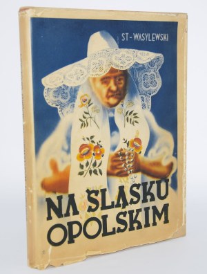 WASYLEWSKI Stanisław - In Opole Silesia. With 354 illustrations Katowice 1937.
