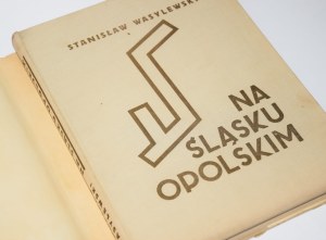 WASYLEWSKI Stanisław - In Opole Silesia. With 354 illustrations Katowice 1937.