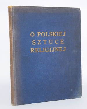 On Polish religious art. A collective work edited by Jerzy Langman. Katowice 1932.