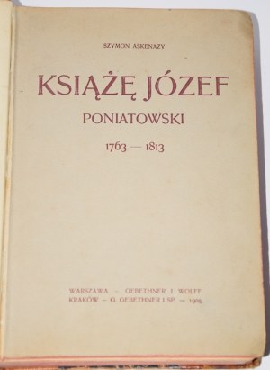 ASKENAZY Szymon - Prince Józef Poniatowski 1763-1813 Warsaw 1905.